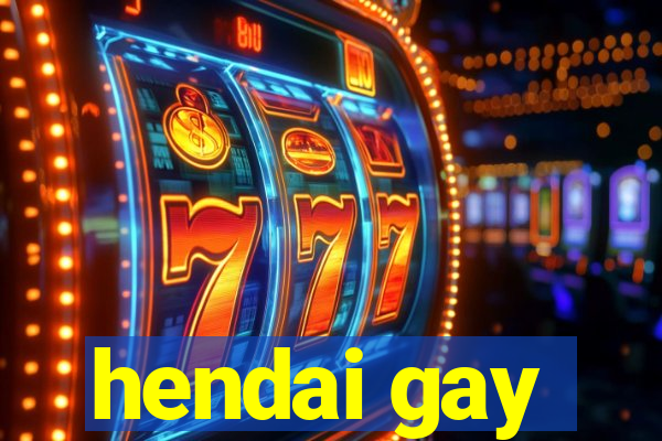 hendai gay